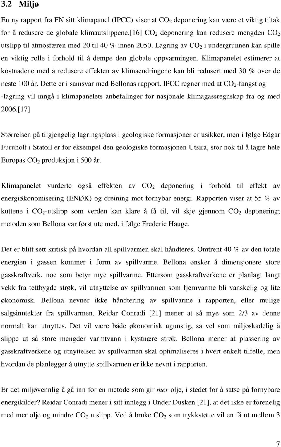 Lagring av CO 2 i undergrunnen kan spille en viktig rolle i forhold til å dempe den globale oppvarmingen.