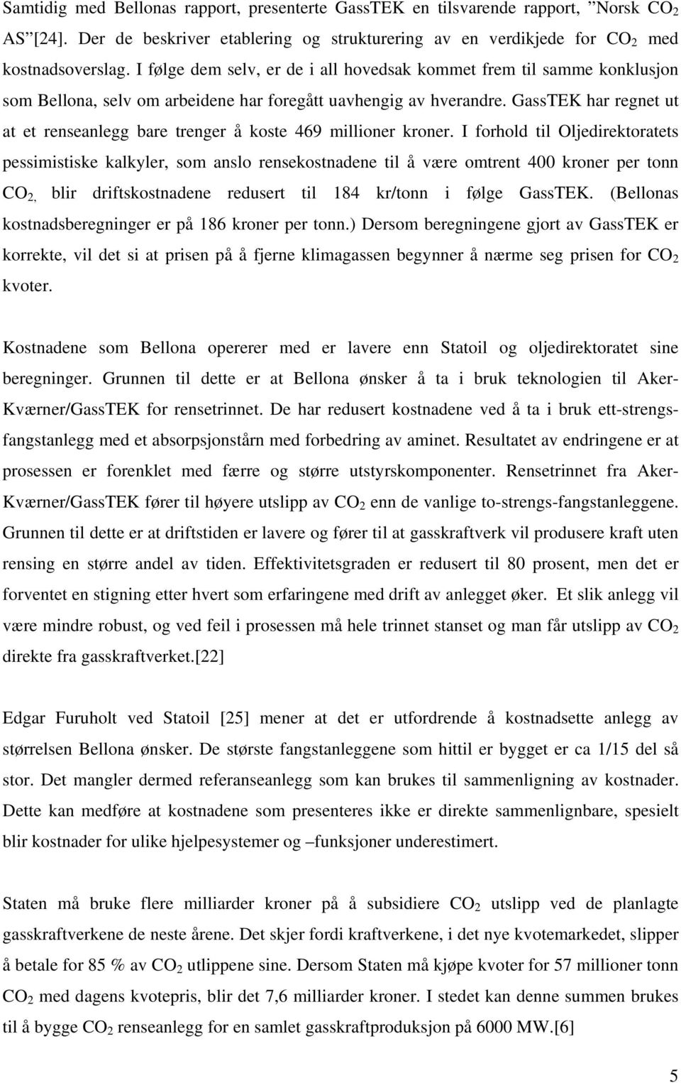 GassTEK har regnet ut at et renseanlegg bare trenger å koste 469 millioner kroner.