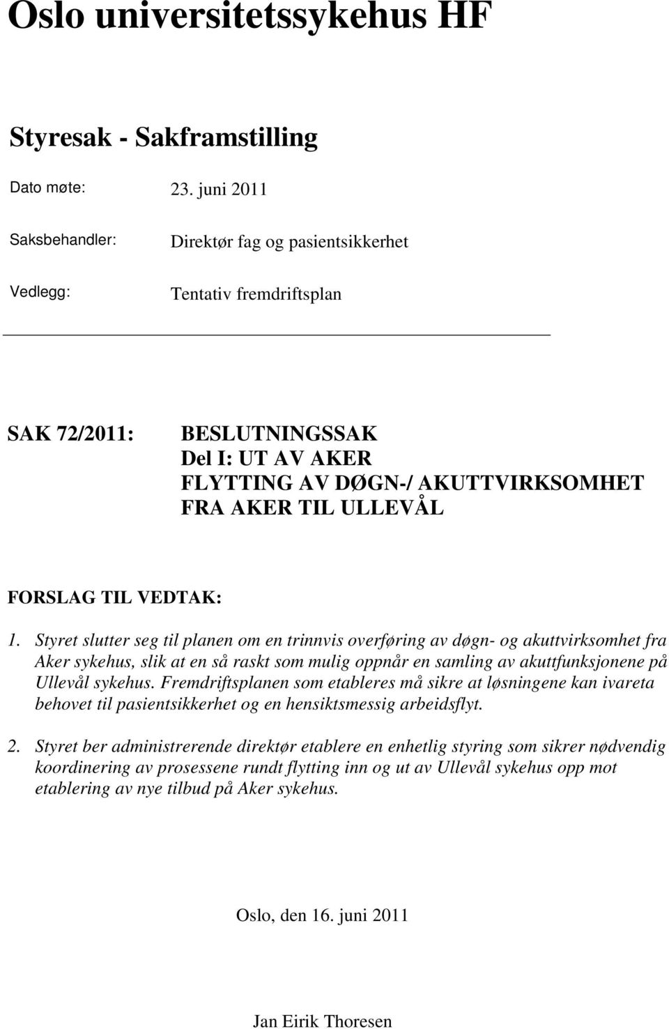 FORSLAG TIL VEDTAK: 1.