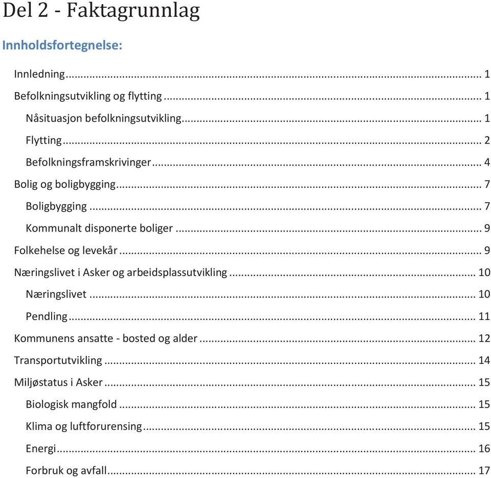 .. 9 Folkehelse og levekår... 9 Næringslivet i Asker og arbeidsplassutvikling... 10 Næringslivet... 10 Pendling.