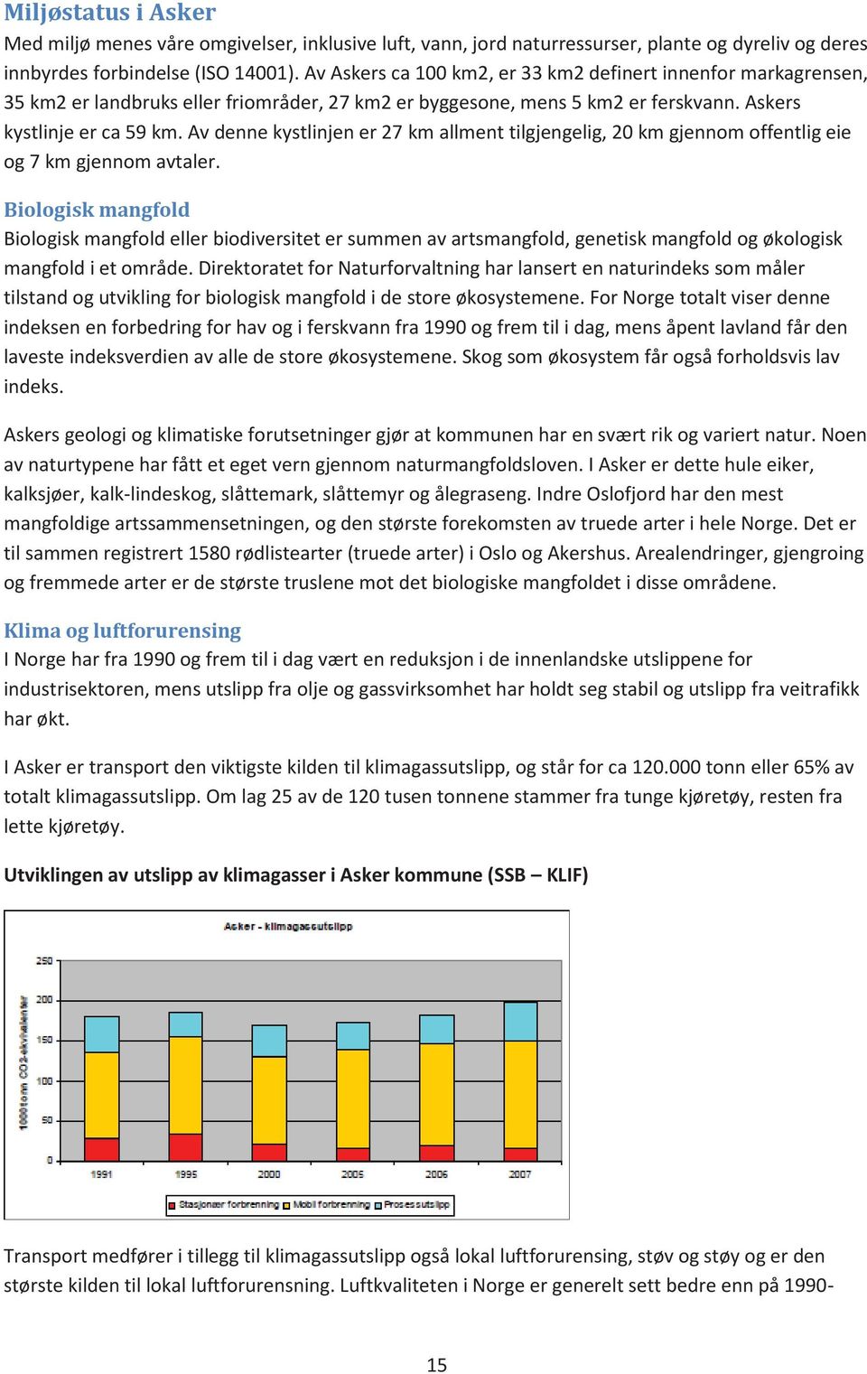 Av denne kystlinjen er 27 km allment tilgjengelig, 20 km gjennom offentlig eie og 7 km gjennom avtaler.