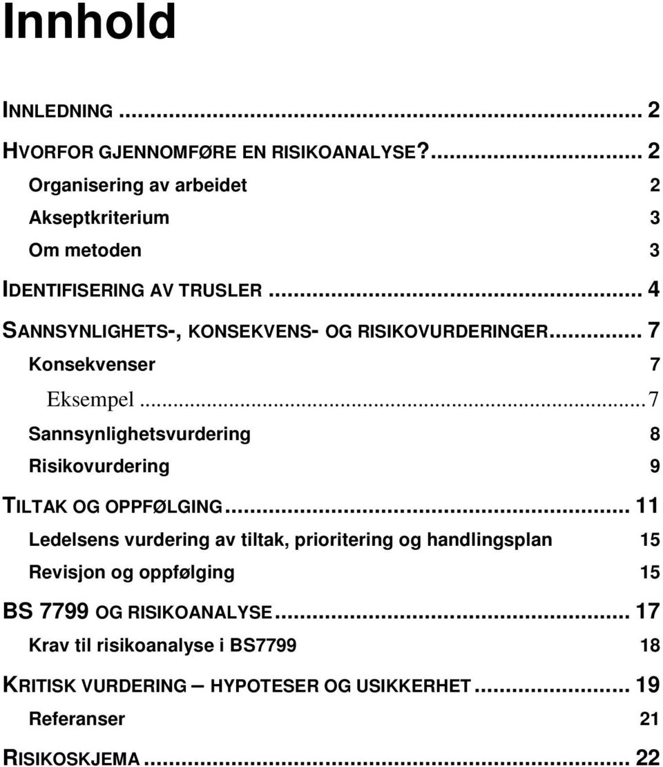 .. 4 SANNSYNLIGHETS-, KONSEKVENS- OG RISIKOVURDERINGER... 7 Konsekvenser 7 Eksempel.