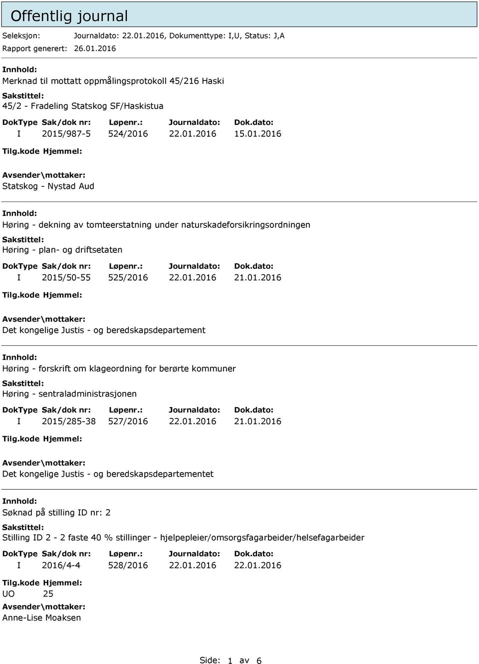 tomteerstatning under naturskadeforsikringsordningen Høring - plan- og driftsetaten 2015/50-55 525/2016 Det kongelige Justis - og beredskapsdepartement nnhold: Høring - forskrift om