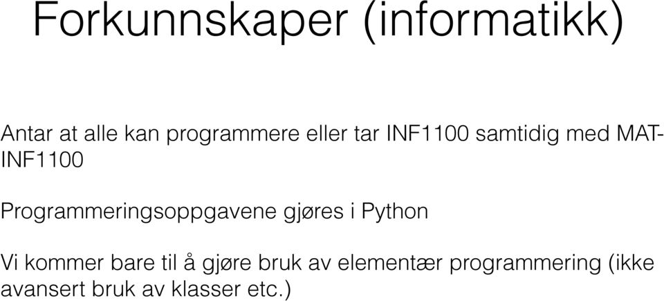 Programmeringsoppgavene gjøres i Python Vi kommer bare til