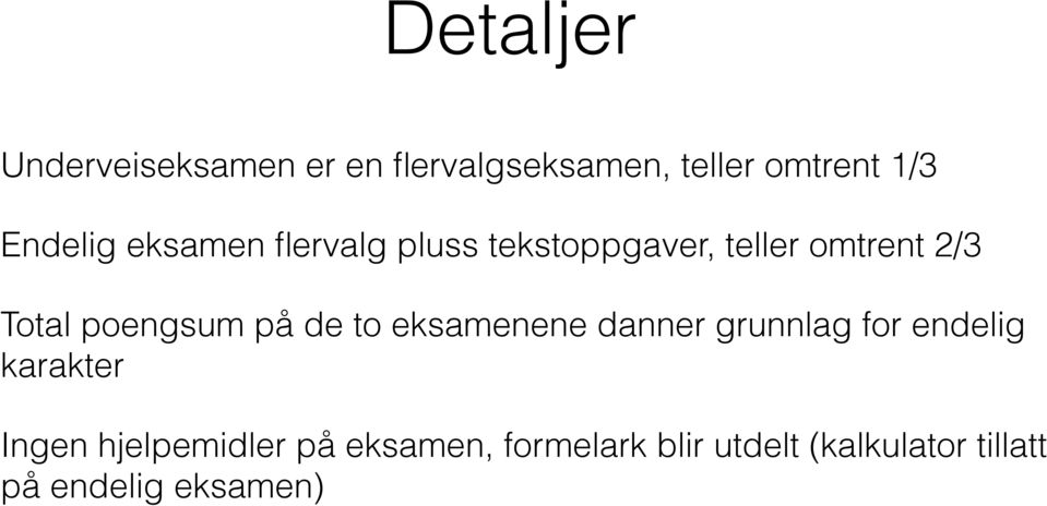 poengsum på de to eksamenene danner grunnlag for endelig karakter Ingen