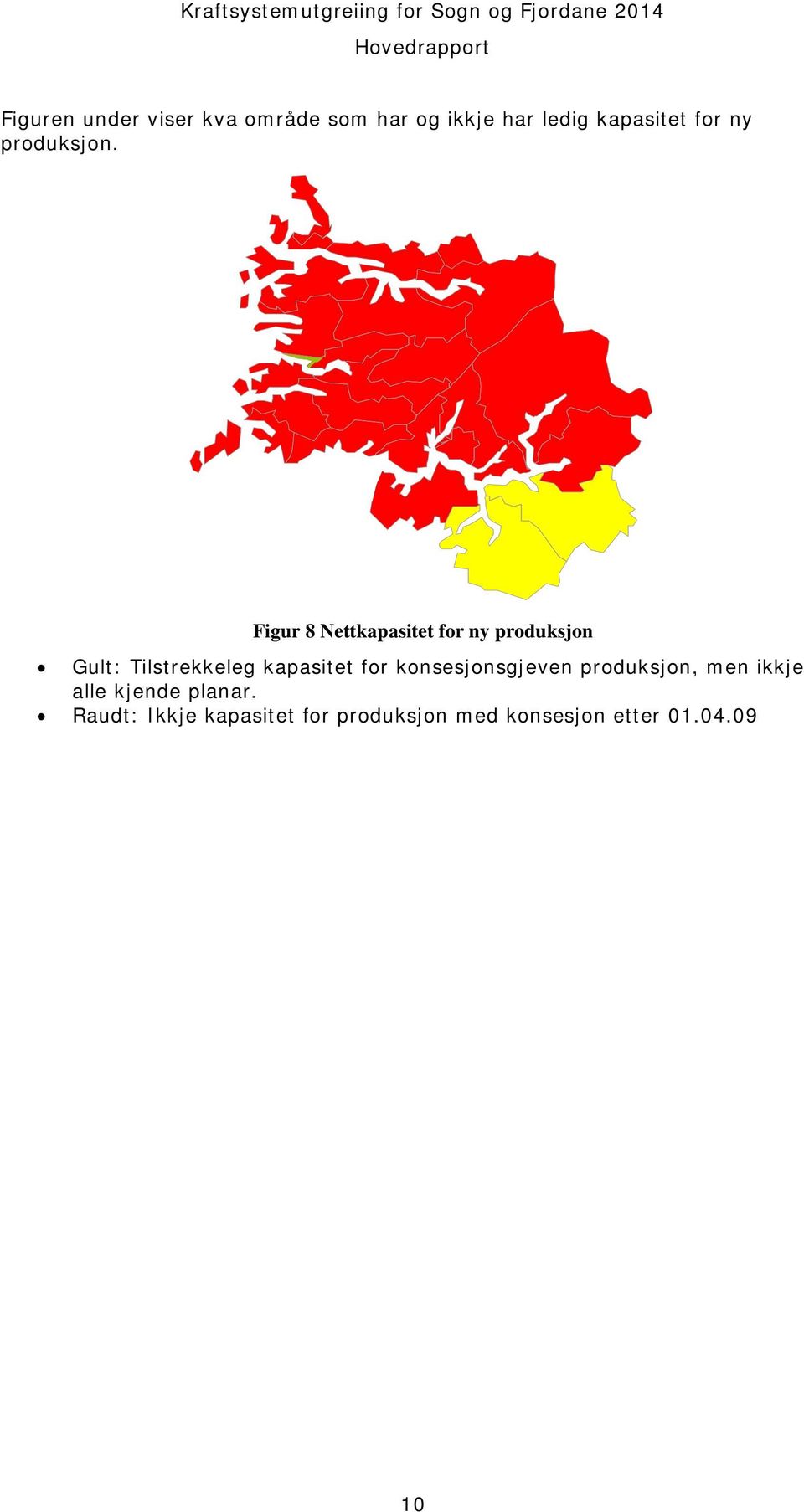 Figur 8 Nettkapasitet for ny produksjon Gult: Tilstrekkeleg kapasitet