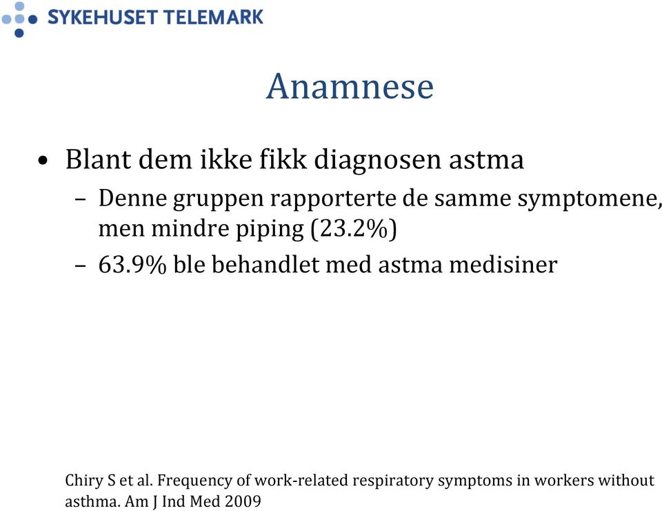 9% ble behandlet med astma medisiner Chiry S et al.