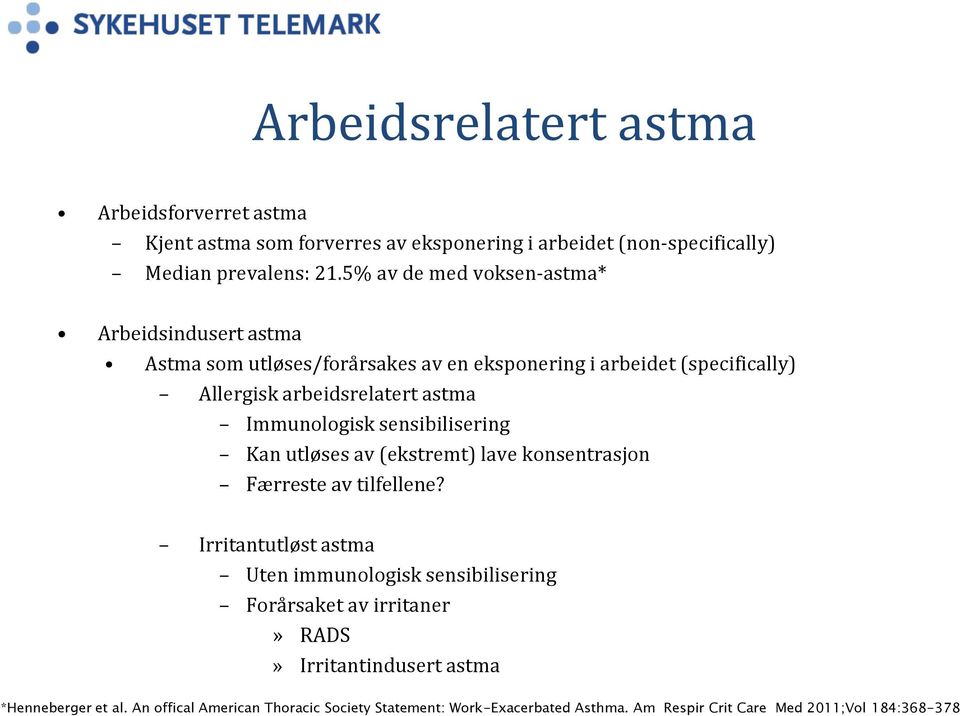 Immunologisk sensibilisering Kan utløses av (ekstremt) lave konsentrasjon Færreste av tilfellene?