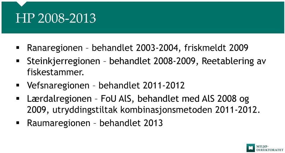 Vefsnaregionen behandlet 2011-2012 Lærdalregionen FoU AlS, behandlet med