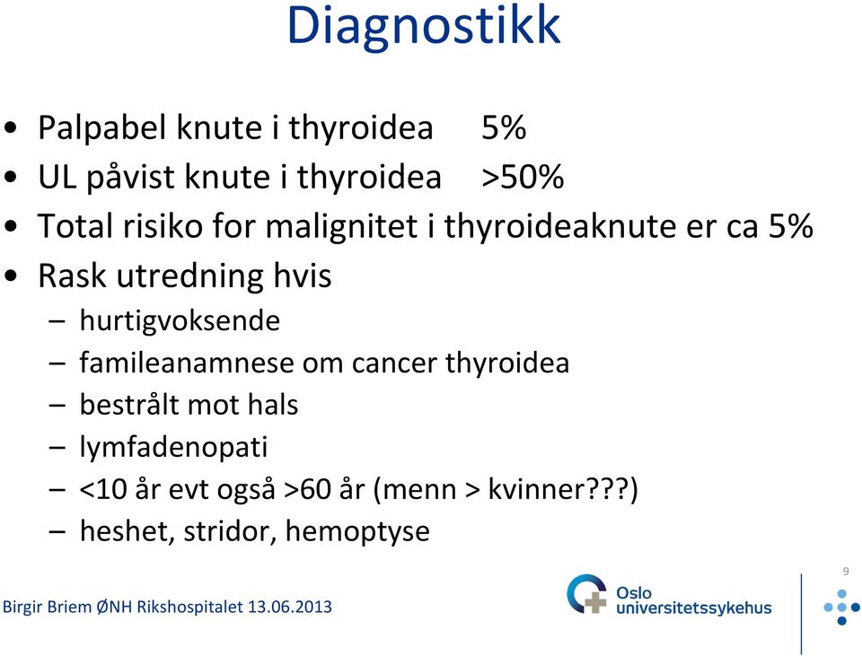 hurtigvoksende famileanamnese om cancer thyroidea bestrålt mot hals