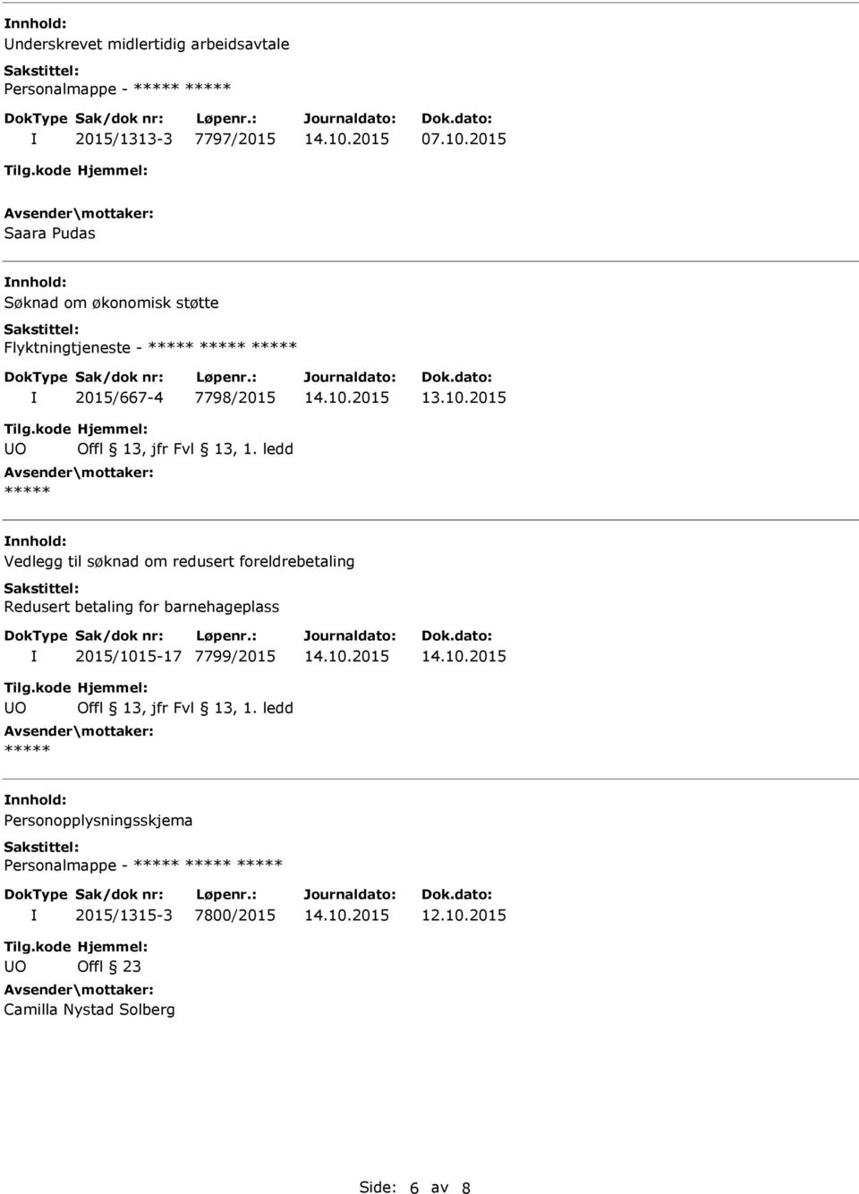 7798/2015 O ***** Vedlegg til søknad om redusert foreldrebetaling Redusert betaling for