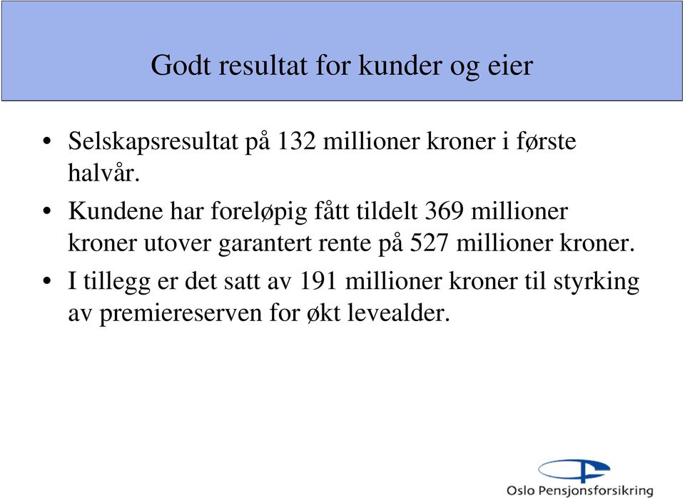 Kundene har foreløpig fått tildelt 369 millioner kroner utover garantert