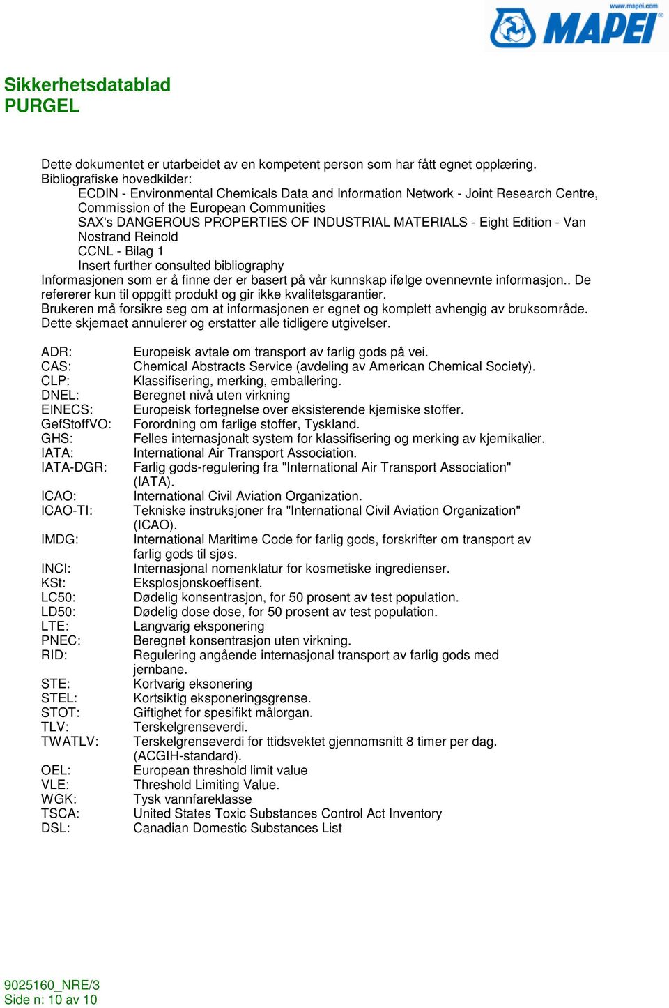 MATERIALS - Eight Edition - Van Nostrand Reinold CCNL - Bilag 1 Insert further consulted bibliography Informasjonen som er å finne der er basert på vår kunnskap ifølge ovennevnte informasjon.