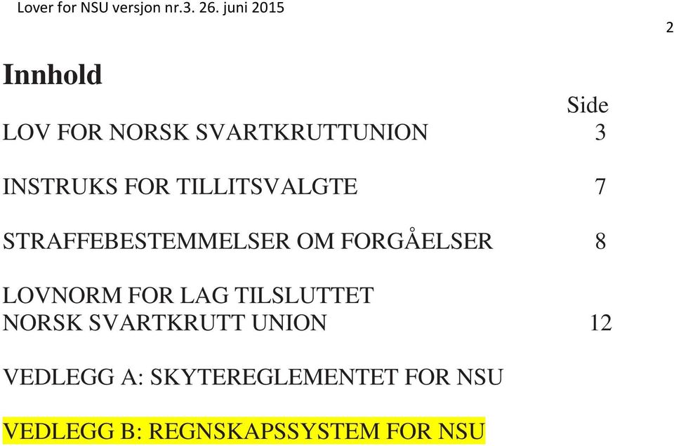 LOVNORM FOR LAG TILSLUTTET NORSK SVARTKRUTT UNION 12