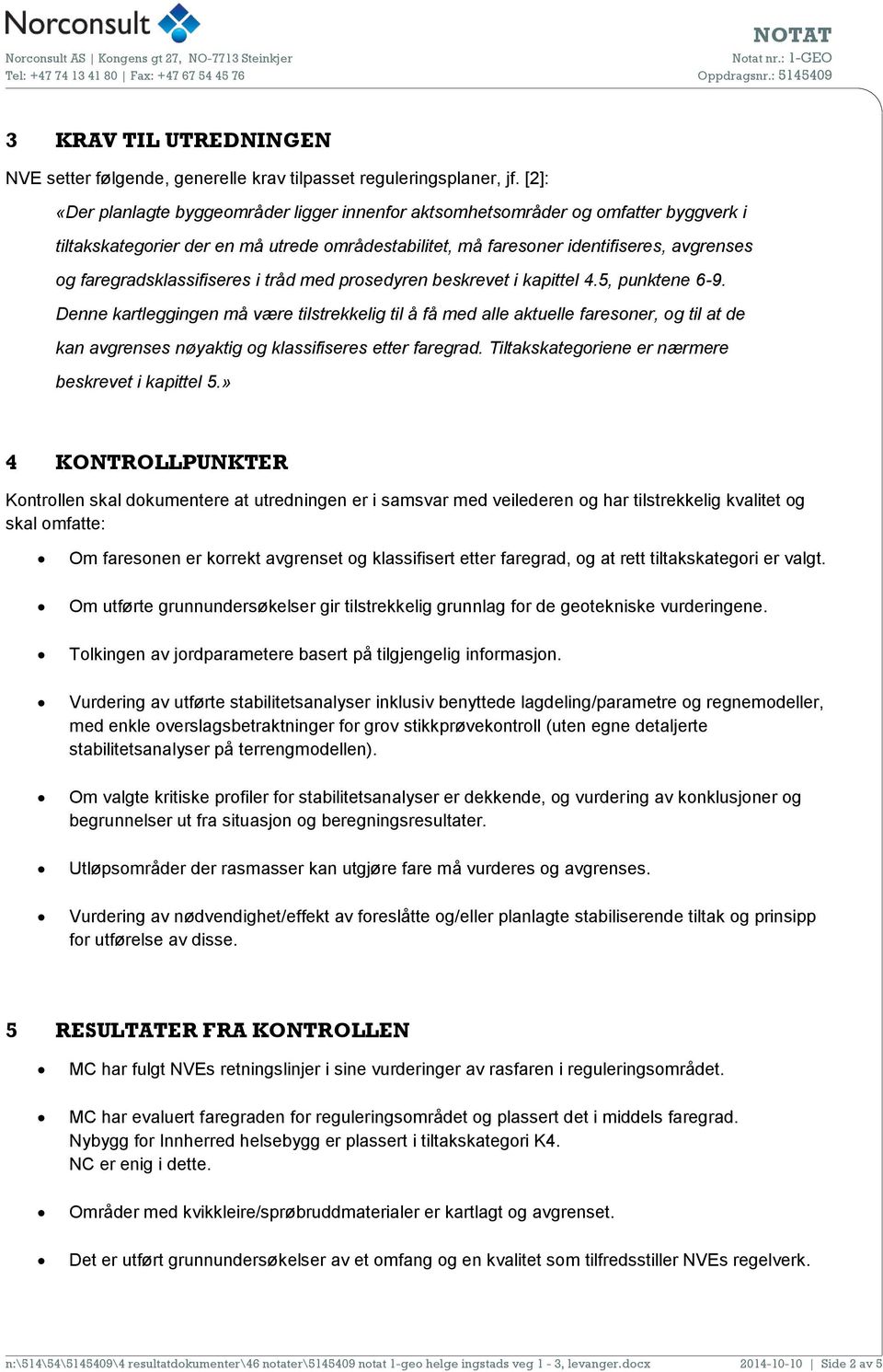 faregradsklassifiseres i tråd med prosedyren beskrevet i kapittel 4.5, punktene 6-9.