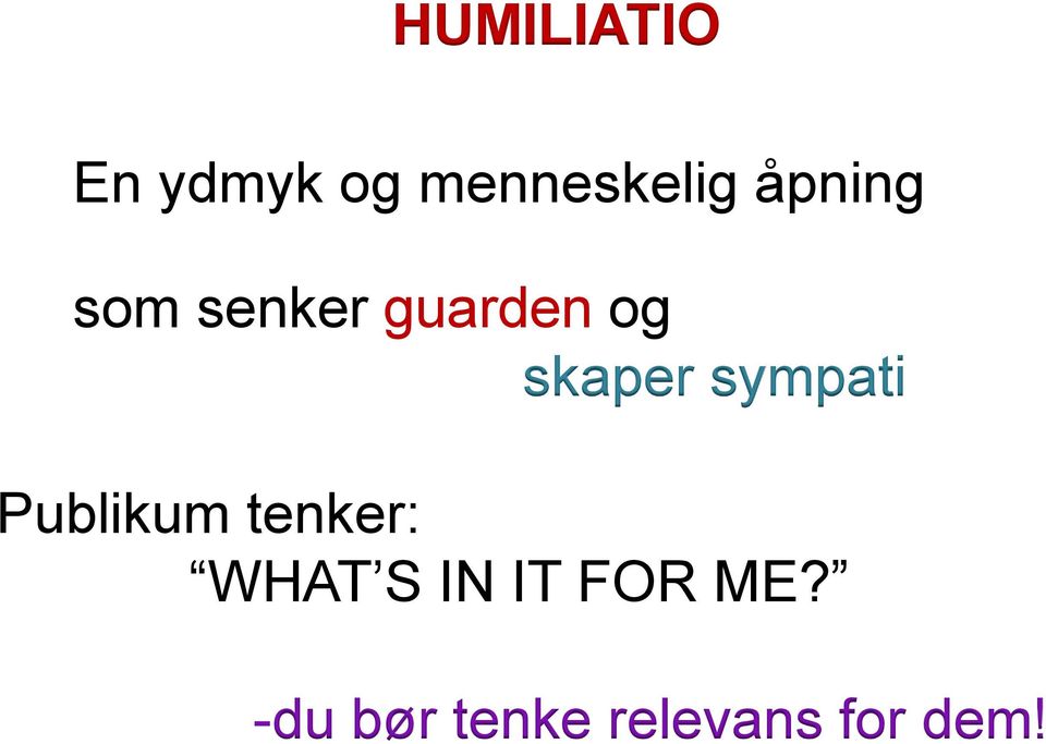 sympati Publikum tenker: WHAT S IN