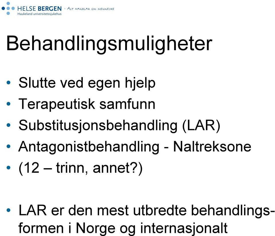 Antagonistbehandling - Naltreksone (12 trinn, annet?