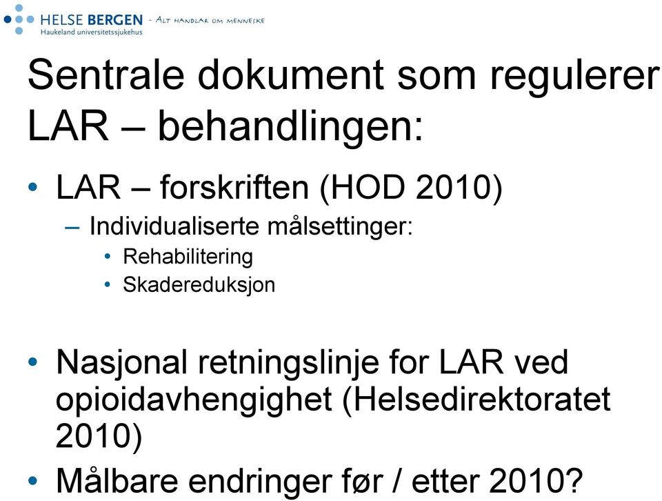 Rehabilitering Skadereduksjon Nasjonal retningslinje for LAR