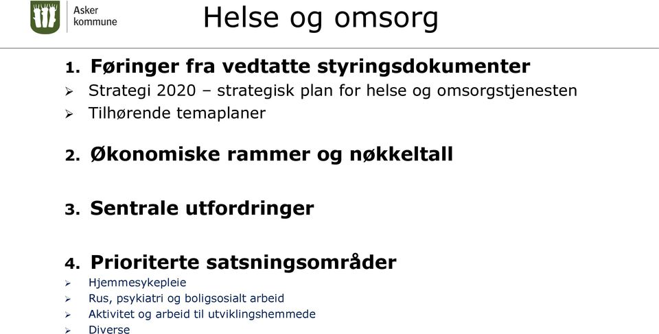 omsorgstjenesten Tilhørende temaplaner 2. Økonomiske rammer og nøkkeltall 3.