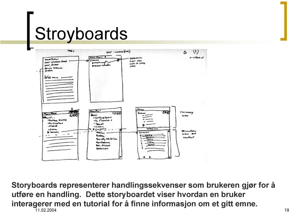 Dette storyboardet viser hvordan en bruker interagerer