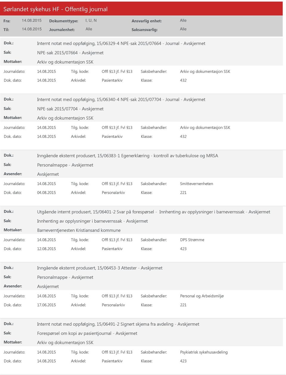 dato: Arkivdel: Pasientarkiv Inngående eksternt produsert, 15/06383-1 Egenerklæring - kontroll av tuberkulose og MRSA Smittevernenheten Dok. dato: 04.08.