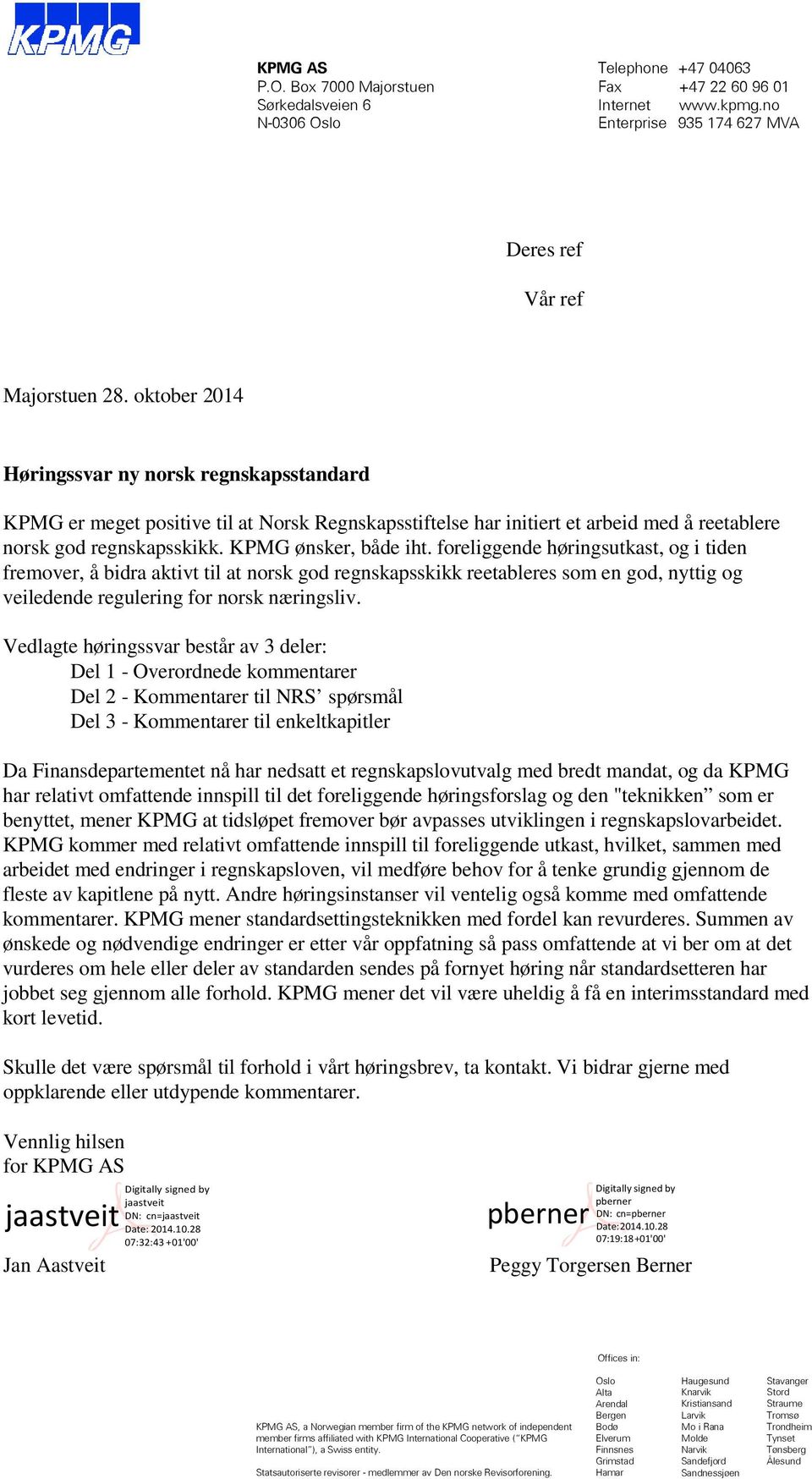 foreliggende høringsutkast, og i tiden fremover, å bidra aktivt til at norsk god regnskapsskikk reetableres som en god, nyttig og veiledende regulering for norsk næringsliv.