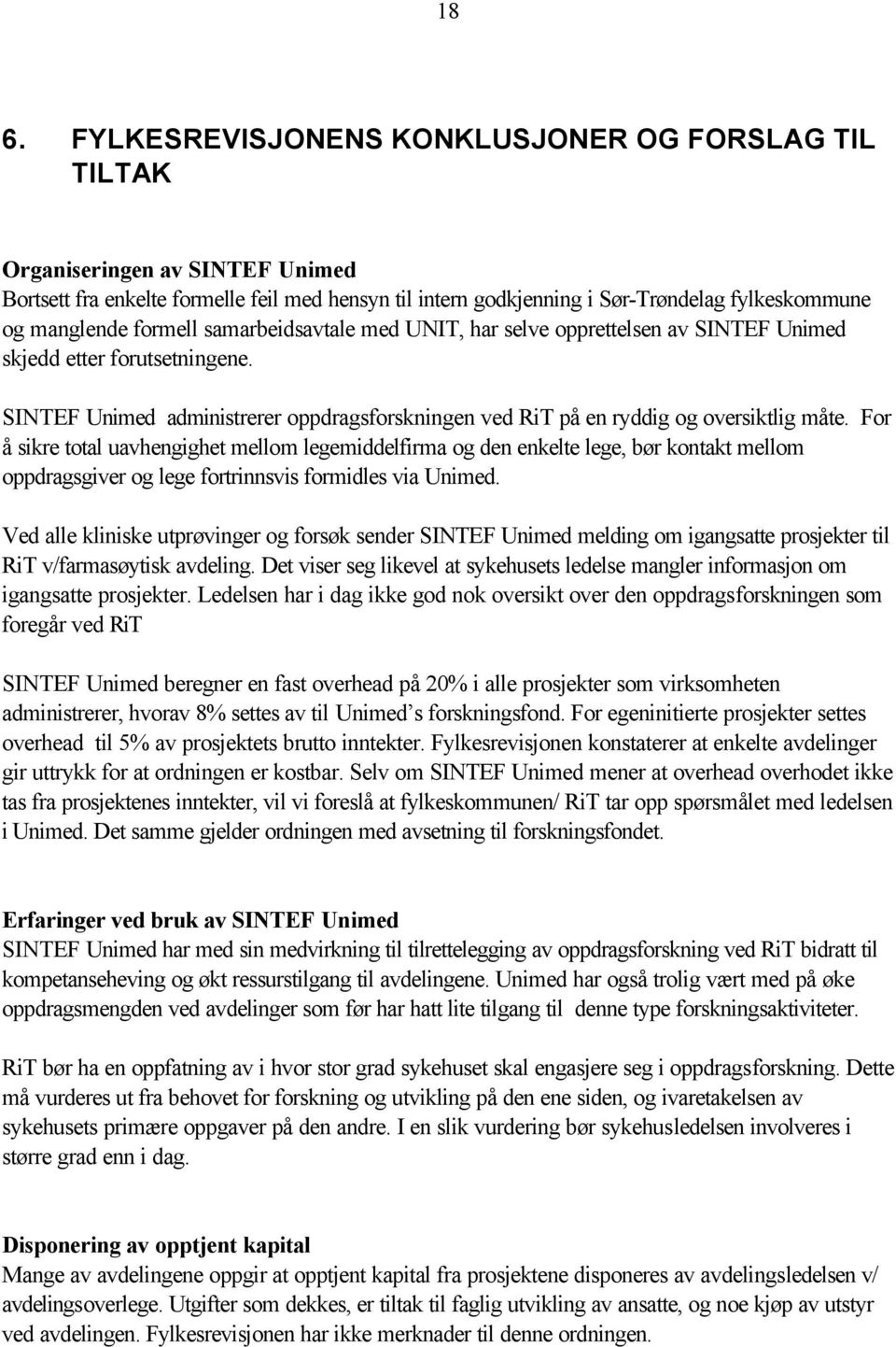 SINTEF Unimed administrerer oppdragsforskningen ved RiT på en ryddig og oversiktlig måte.