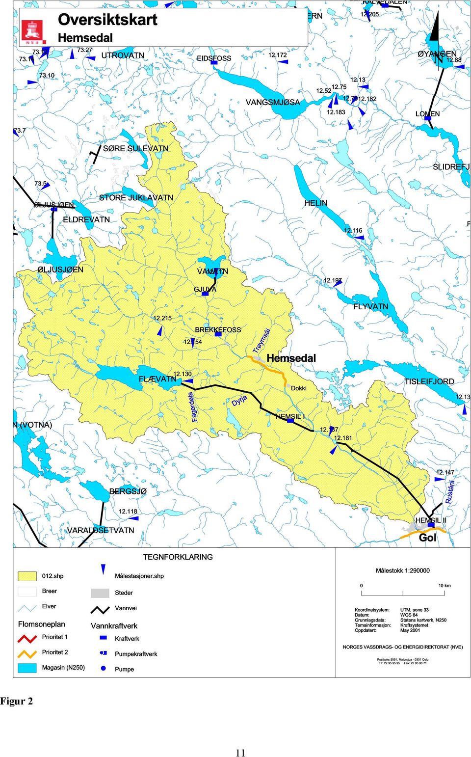 130 agerdøla Dyrja Trøymsåi Hemsedal Dokki HEMSIL I 12.197 12.137 12.181 LYVATN TISLEIJORD 12.136 012.shp Breer Elver lomsoneplan Prioritet 1 Prioritet 2 Magasin (N250) BERGSJØ 12.