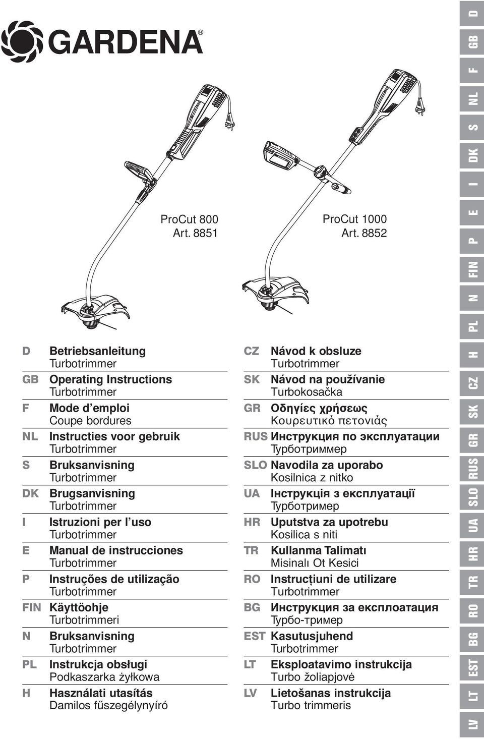 Instruções de utilização FIN Käyttöohje i N Bruksanvisning PL Instrukcja obsіugi Podkaszarka їyіkowa H Használati utasítás Damilos fыszegйlynyнrу CZ Nбvod k obsluze SK Nбvod na pouћнvanie