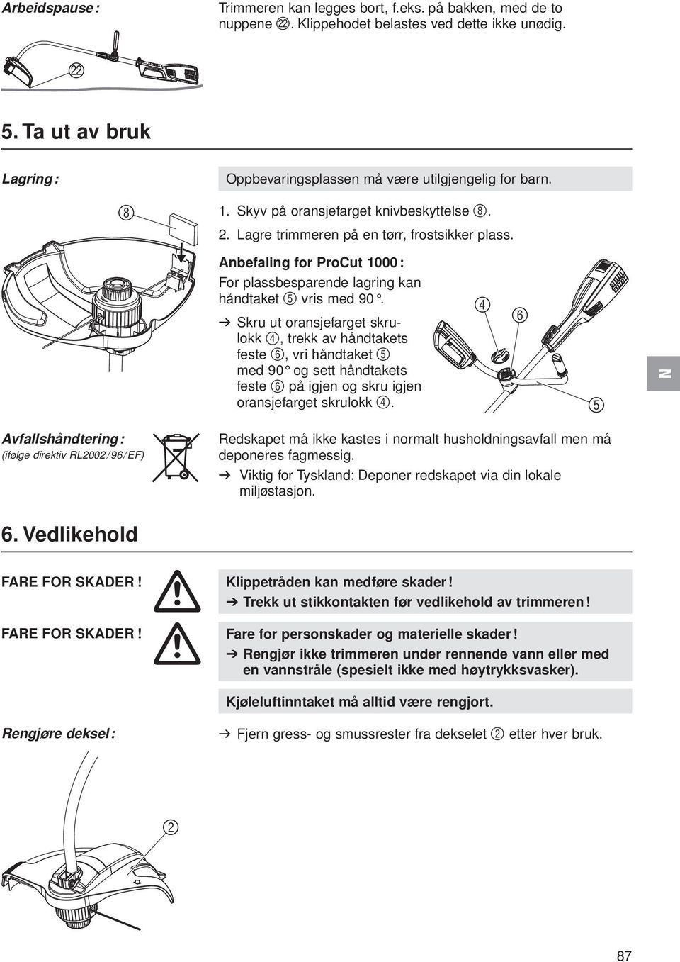 Anbefaling for ProCut 000: For plassbesparende lagring kan håndtaket 5 vris med 90.