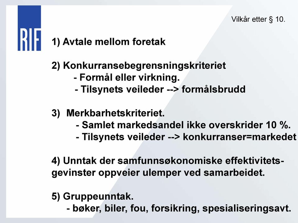 - Samlet markedsandel ikke overskrider 10 %.