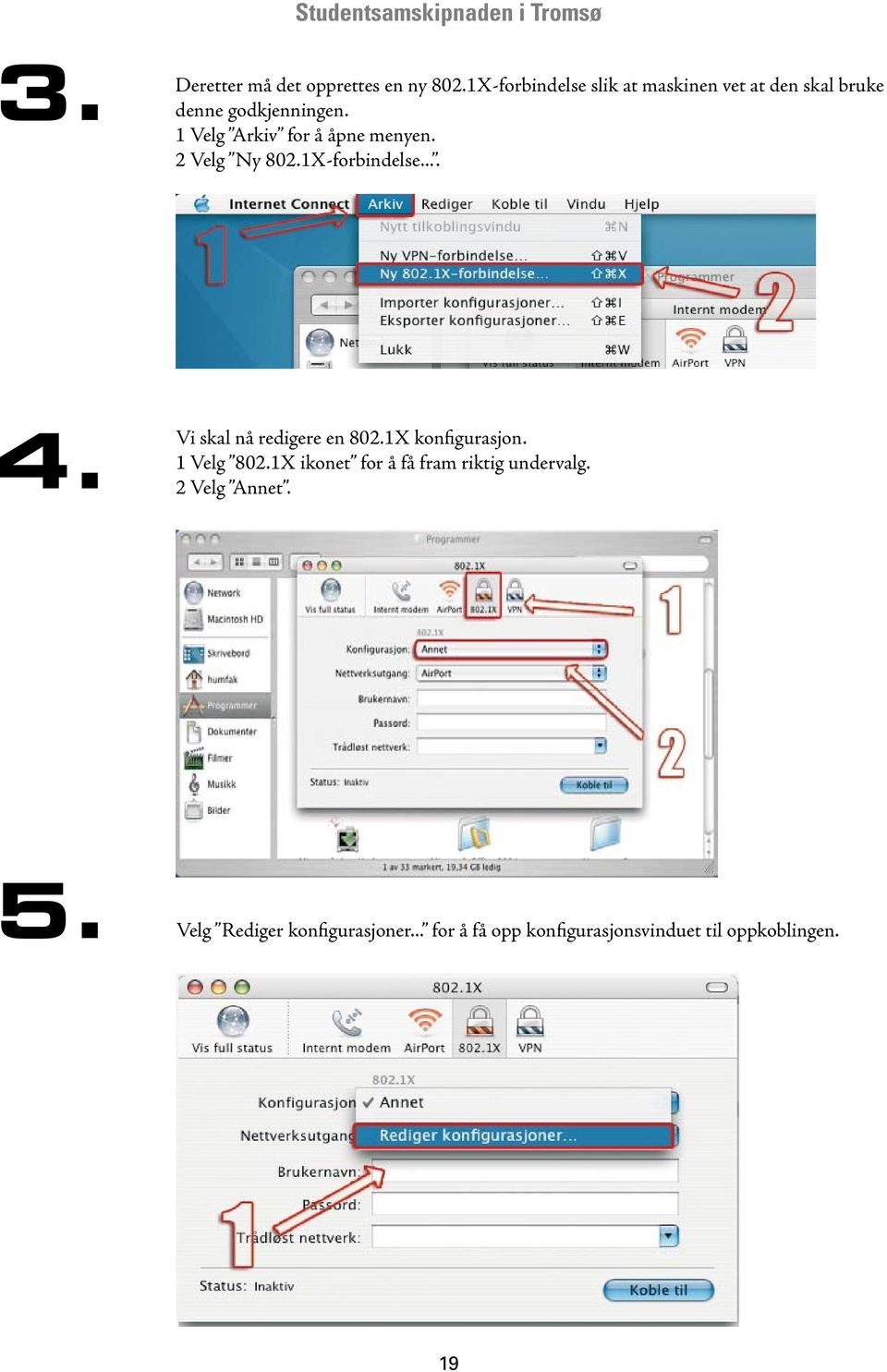 1 Velg Arkiv for å åpne menyen. 2 Velg Ny 802.1X-forbindelse.... 4. Vi skal nå redigere en 802.