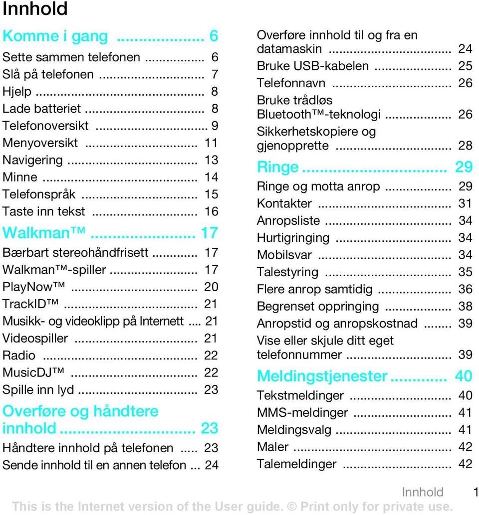 .. 22 MusicDJ... 22 Spille inn lyd... 23 Overføre og håndtere innhold... 23 Håndtere innhold på telefonen... 23 Sende innhold til en annen telefon... 24 Overføre innhold til og fra en datamaskin.