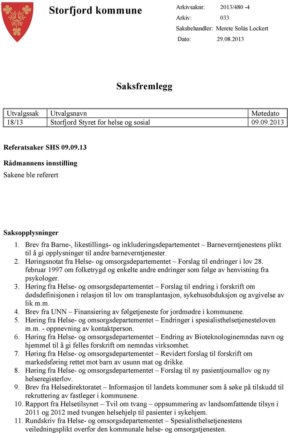 Brev fra Barne-, likestillings- og inkluderingsdepartementet Barneverntjenestens plikt til å gi opplysninger til andre barneverntjenester. 2.