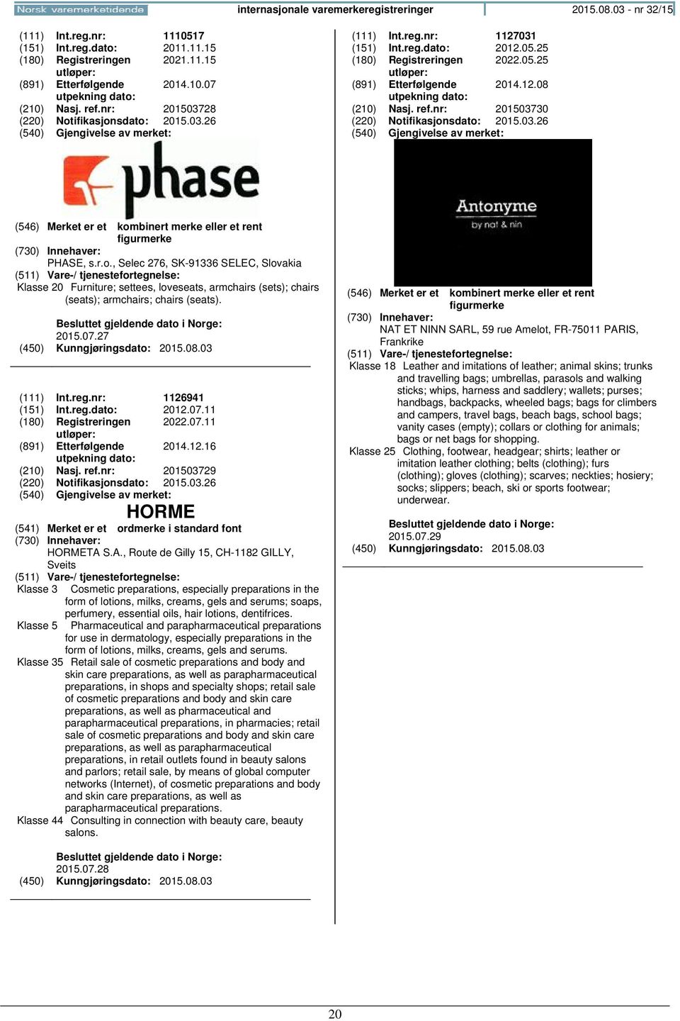 2012.05.25 (180) Registreringen 2022.05.25 (891) Etterfølgende 2014.12.08 utpekning dato: