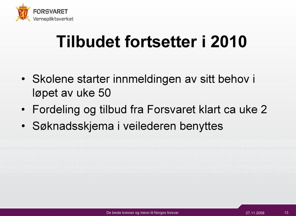 Fordeling og tilbud fra Forsvaret klart ca uke