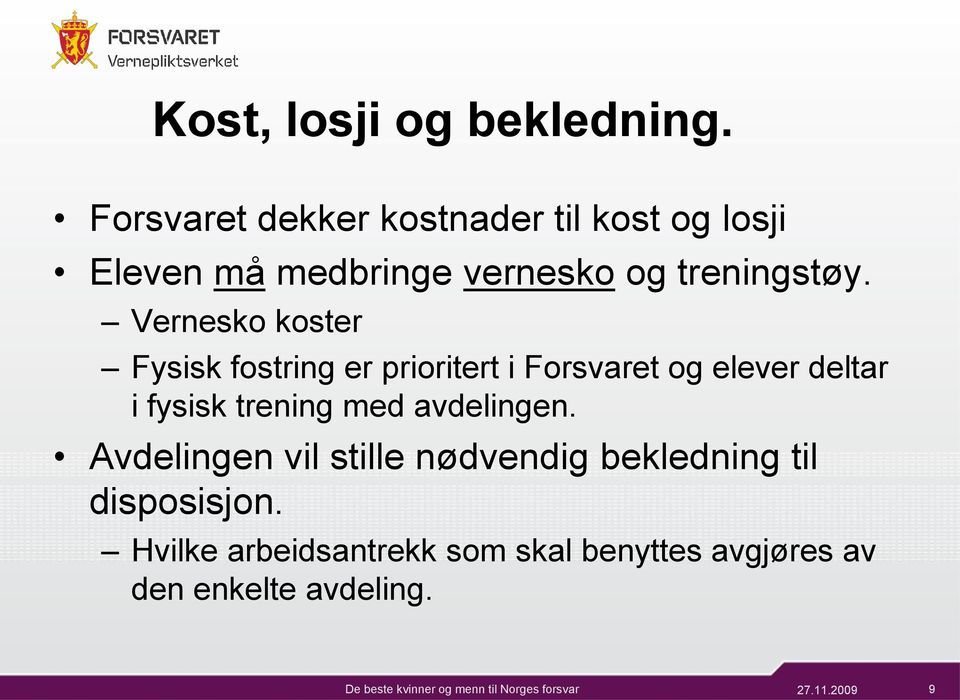 Vernesko koster Fysisk fostring er prioritert i Forsvaret og elever deltar i fysisk trening