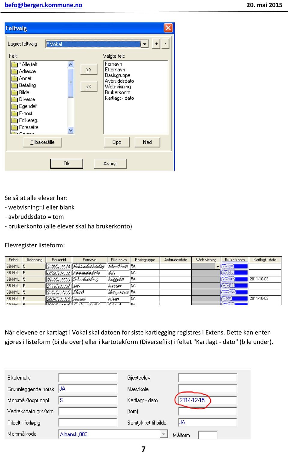 skal datoen for siste kartlegging registres i Extens.