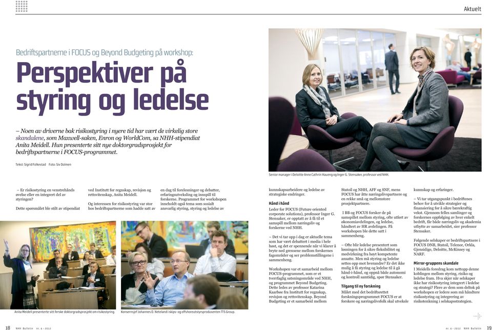 Tekst: Sigrid Folkestad Foto: Siv Dolmen Senior manager i Deloitte Anne Cathrin Haueng og Inger G. Stensaker, professor ved NHH.