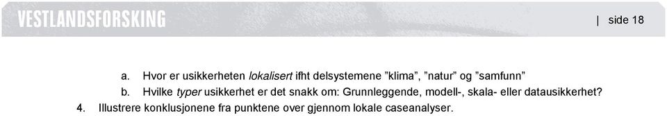 Hvilke typer usikkerhet er det snakk om: Grunnleggende,