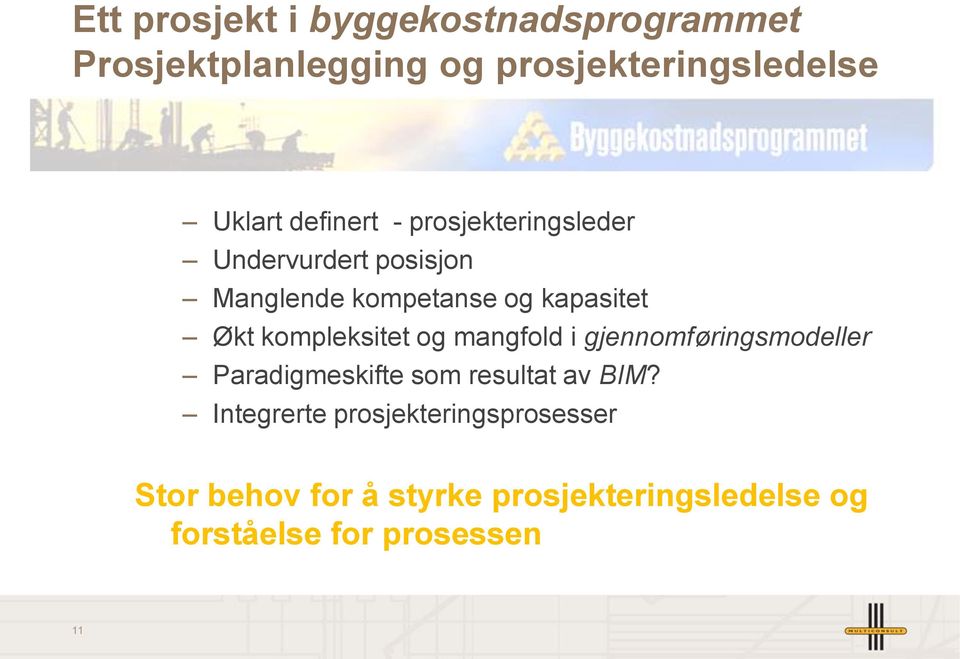 kompleksitet og mangfold i gjennomføringsmodeller Paradigmeskifte som resultat av BIM?