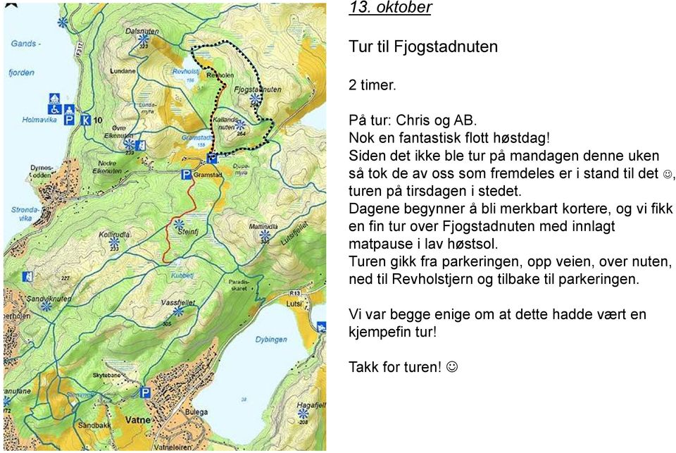 Dagene begynner å bli merkbart kortere, og vi fikk en fin tur over Fjogstadnuten med innlagt matpause i lav høstsol.