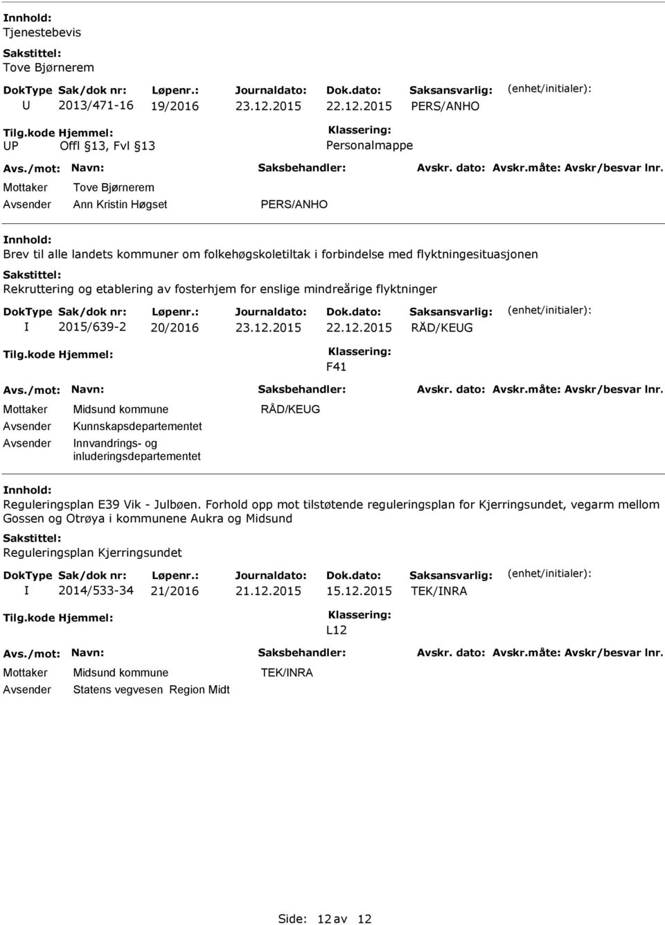 Rekruttering og etablering av fosterhjem for enslige mindreårige flyktninger 2015/639-2 20/2016 23.12.