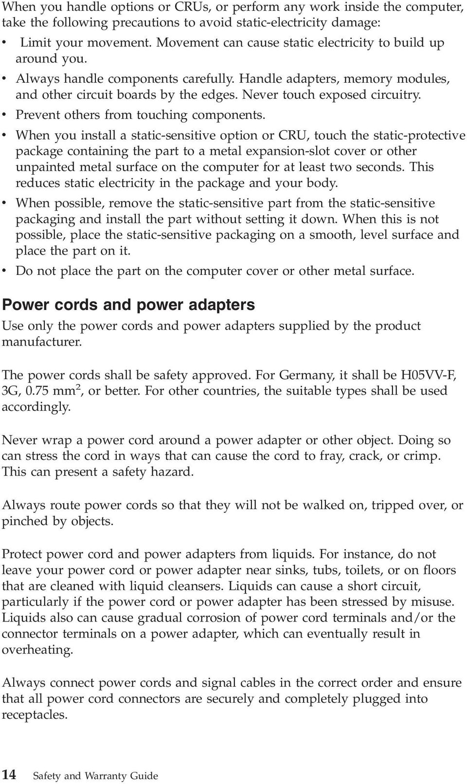 Never touch exposed circuitry. v Prevent others from touching components.