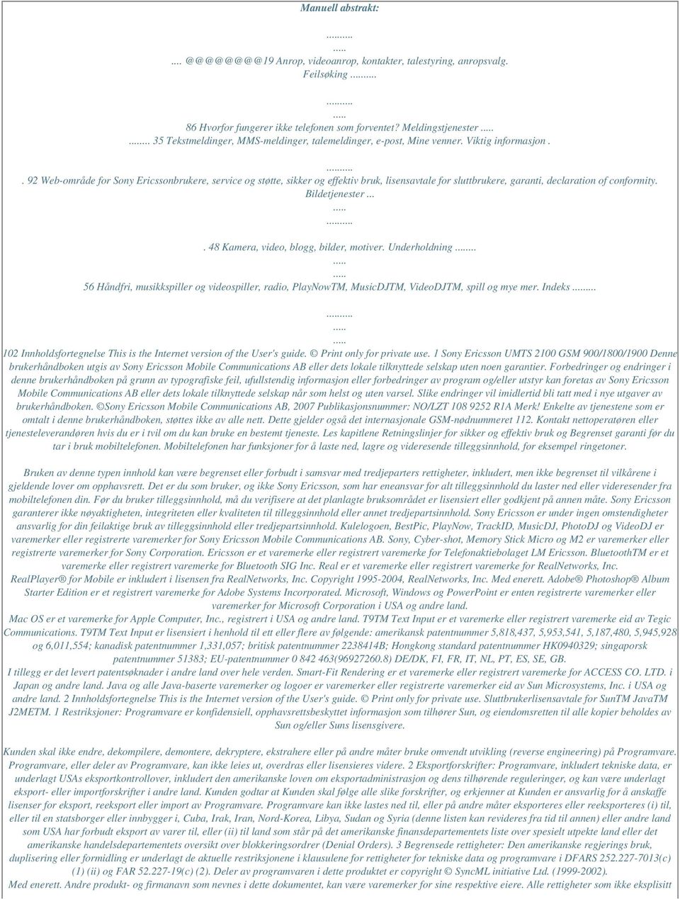 . 92 Web-område for Sony Ericssonbrukere, service og støtte, sikker og effektiv bruk, lisensavtale for sluttbrukere, garanti, declaration of conformity. Bildetjenester.