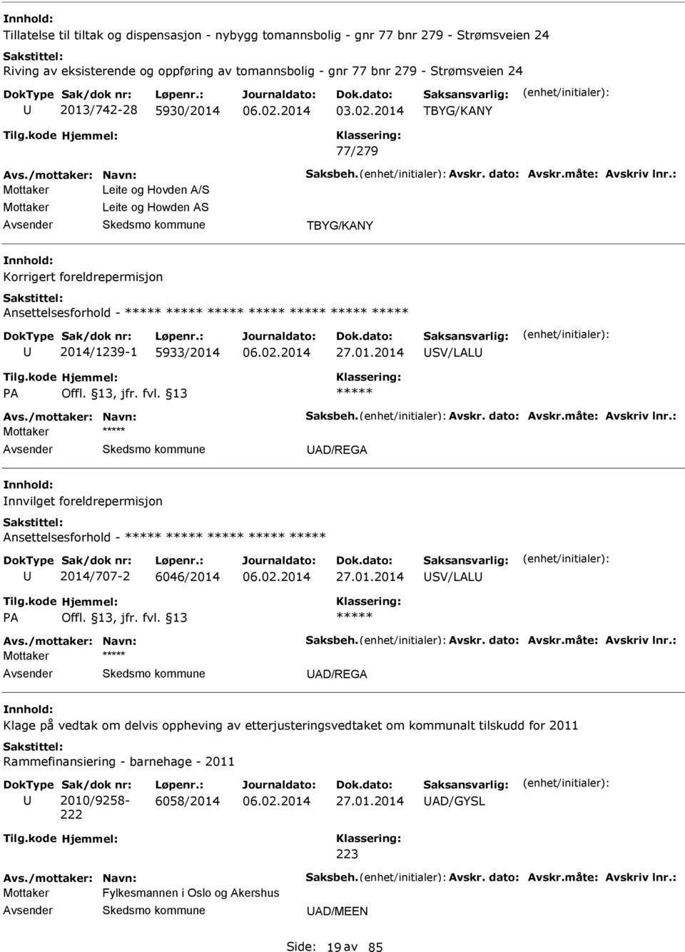 : Mottaker Leite og Hovden /S Mottaker Leite og Howden S TBYG/KNY Korrigert foreldrepermisjon nsettelsesforhold - 2014/1239-1 5933/2014 27.01.2014 SV/LL P Offl. 13, jfr. fvl. 13 vs.