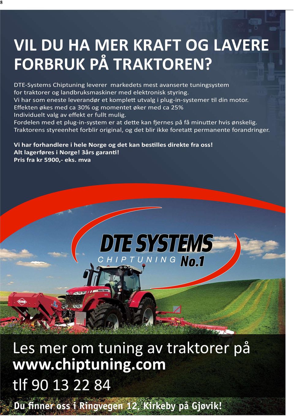 Fordelen med et plug-in-system er at dette kan fjernes på få minutter hvis ønskelig. Traktorens styreenhet forblir original, og det blir ikke foretatt permanente forandringer.