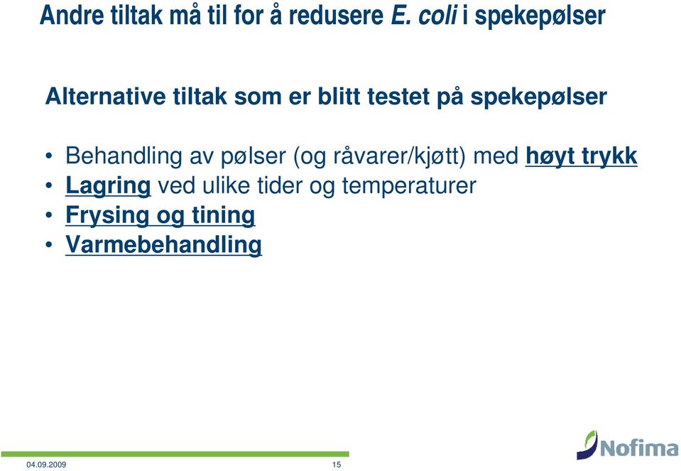 spekepølser Behandling av pølser (og råvarer/kjøtt) med høyt