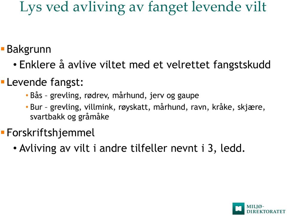 gaupe Bur grevling, villmink, røyskatt, mårhund, ravn, kråke, skjære, svartbakk