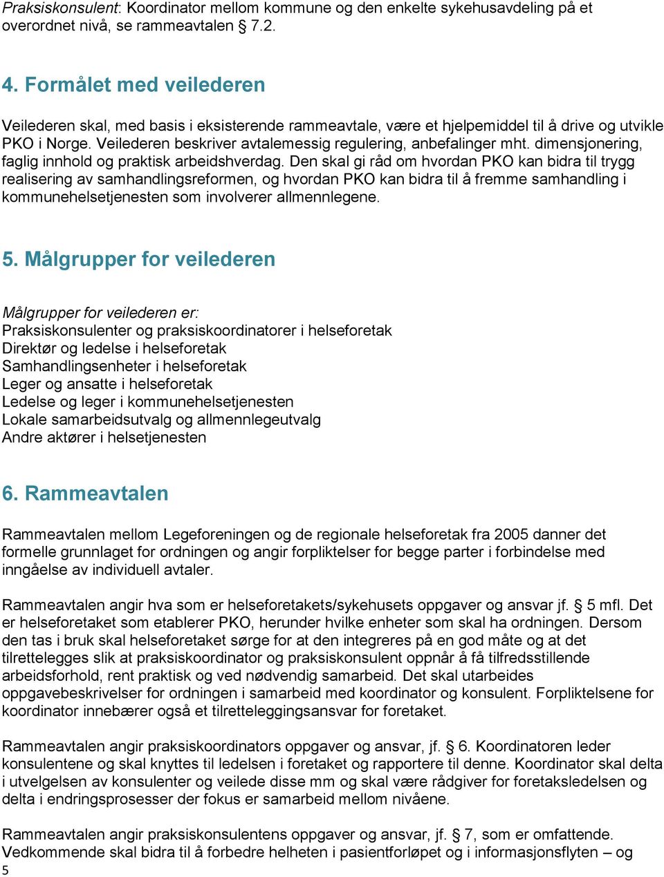 dimensjonering, faglig innhold og praktisk arbeidshverdag.